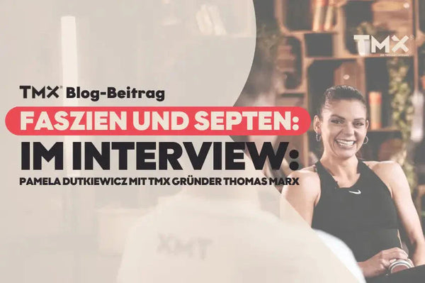 Faszien und Septen – Im Interview: Pamela Dutkiewiecz mit TMX® Gründer Thomas Marx