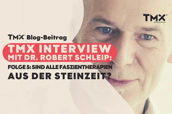 TMX im Interview mit Dr. Robert Schleip | Folge 5: Sind alle Faszientherapien aus der Steinzeit?