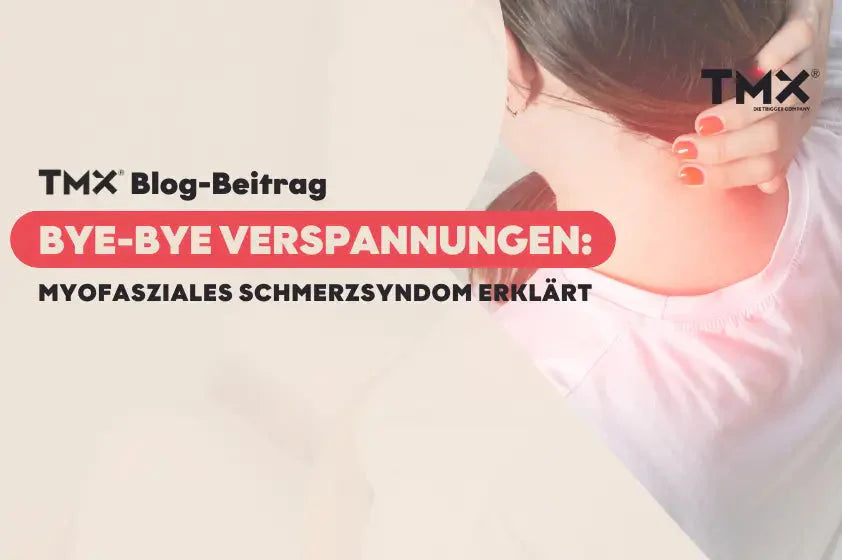 Bye-bye Verspannungen: Myofasziales Schmerzsyndrom erklärt