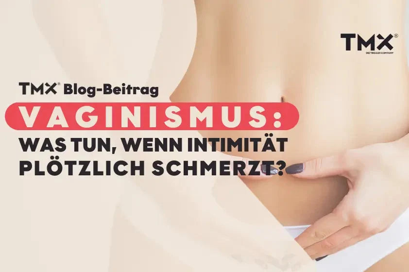 Vaginismus: Was tun, wenn Intimität plötzlich schmerzt?