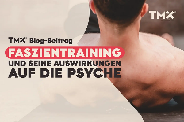 FASZIENTRAINING UND SEINE AUSWIRKUNGEN AUF DIE PSYCHE