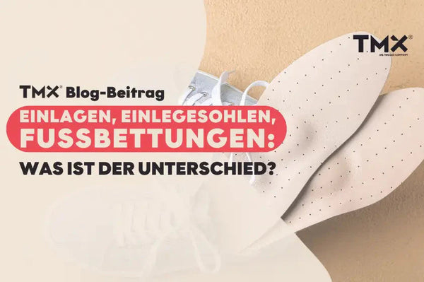 Was ist der Unterschied zwischen Einlagen, Einlegesohlen und Fußbettungen?