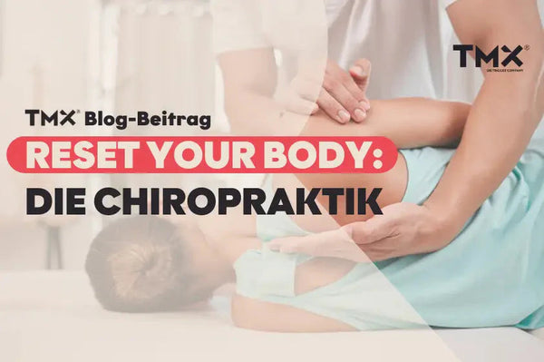 "RESET YOUR BODY" – Die Chiropraktik