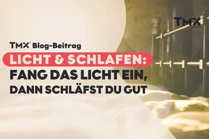 Schlafen bei Licht: Fang das Licht ein, dann schläfst du gut!