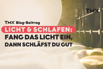Schlafen bei Licht: Fang das Licht ein, dann schläfst du gut!