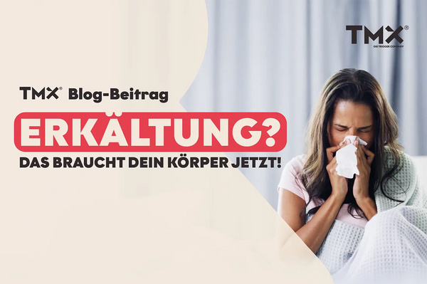 Erkältung? Das braucht dein Körper jetzt!