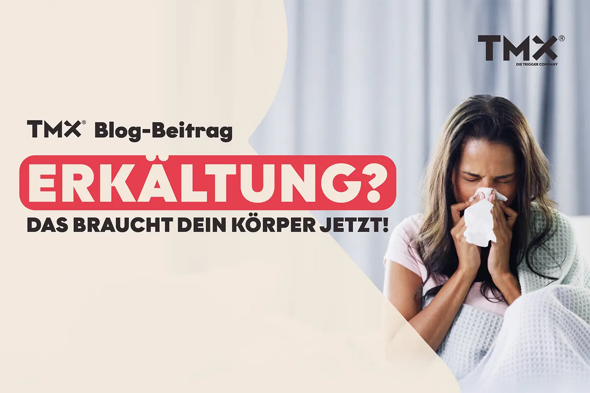 Erkältung? Das braucht dein Körper jetzt!